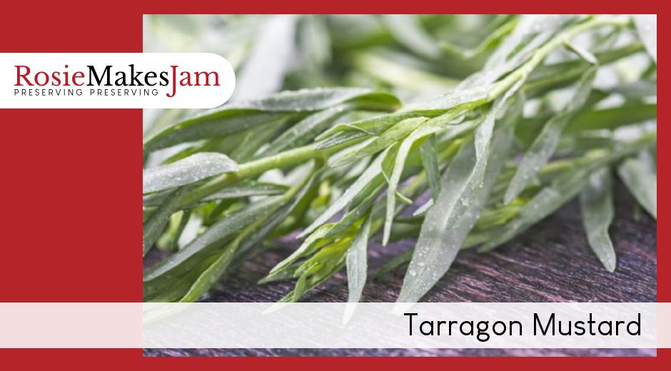 Tarragon Mustard How to make, by Rosie Makes Jam Recipes